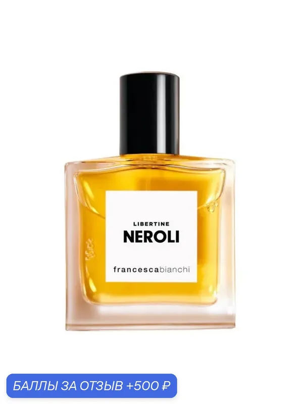 Francesca Bianchi Libertine Neroli 30 мл parfum Духи оригинал — Francesca Bianchi, 500 баллов за отзыв Яндекс Маркет