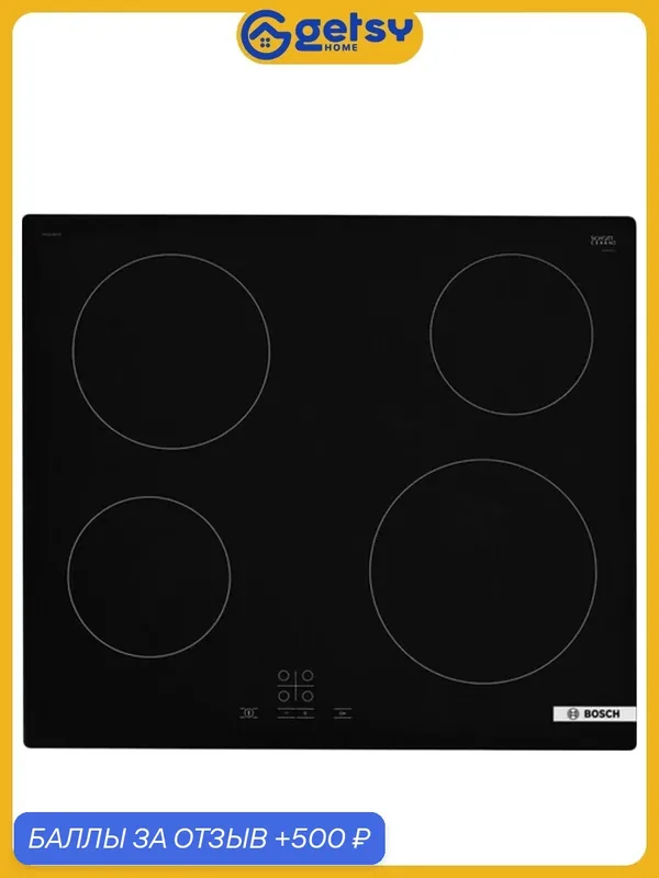 Варочная панель BOSCH PKE611BA2E — BOSCH, 500 баллов за отзыв Яндекс Маркет